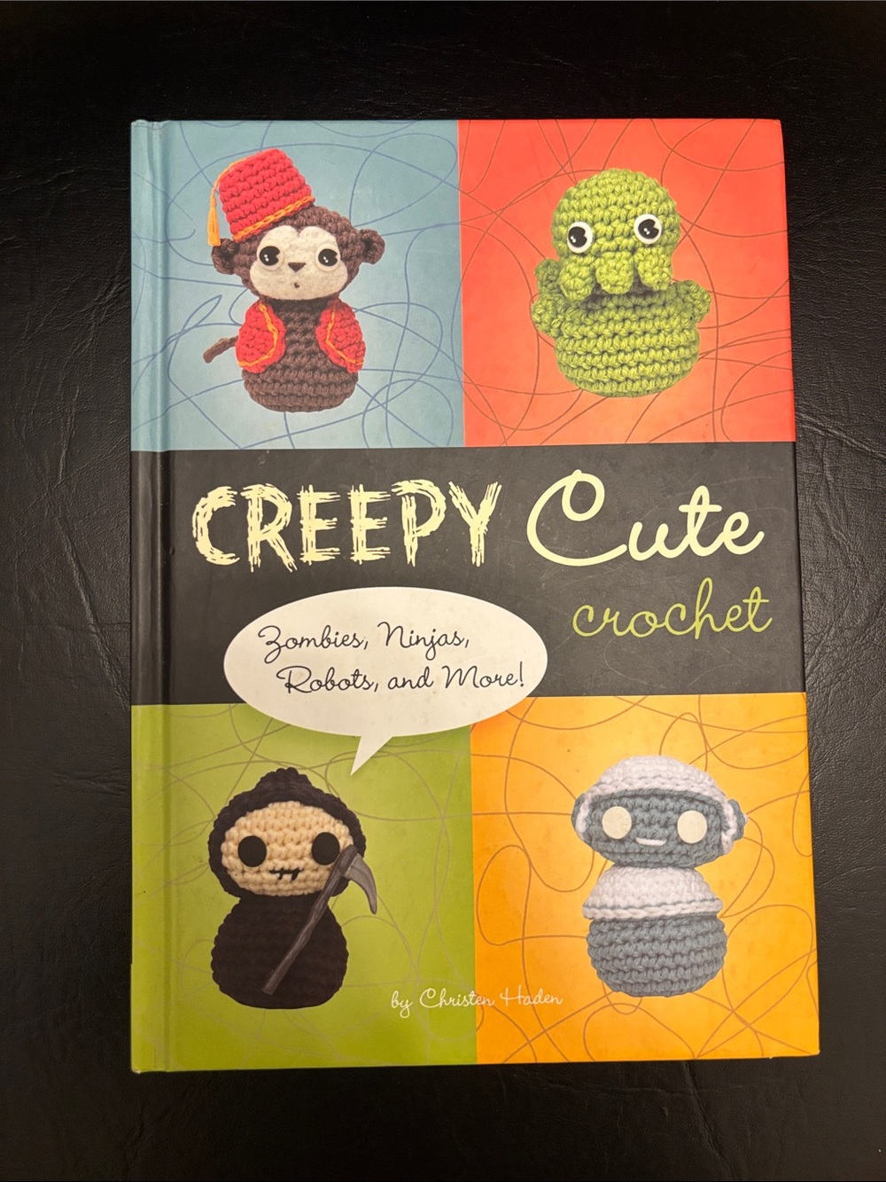 Creepy Cute Crochet - Zombies, Ninjas, Robots and More! Christen Haden